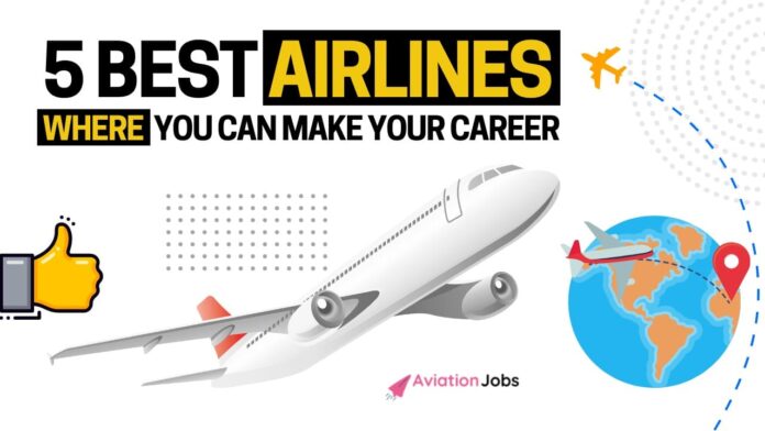 5 Best Airlines where you can make your career