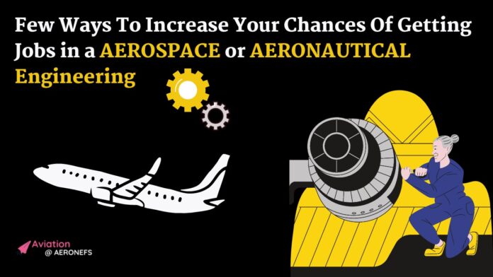 How to increase your chances of getting a job in Aerospace/Aeronautical Engineering - 2022