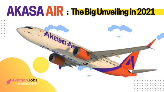 Akasa Air! The big Unveiling in 2021