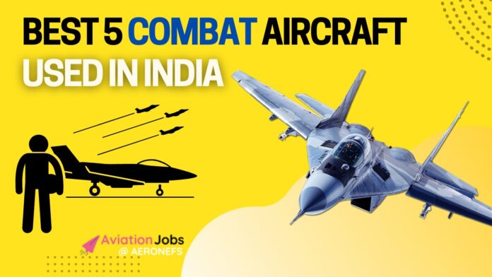 Best 5 Combat Aircraft used in India