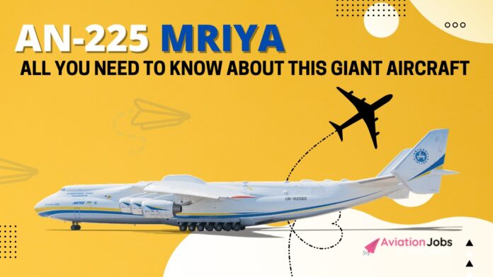 An-225 Mriya- all you need to know about the giant aircraft