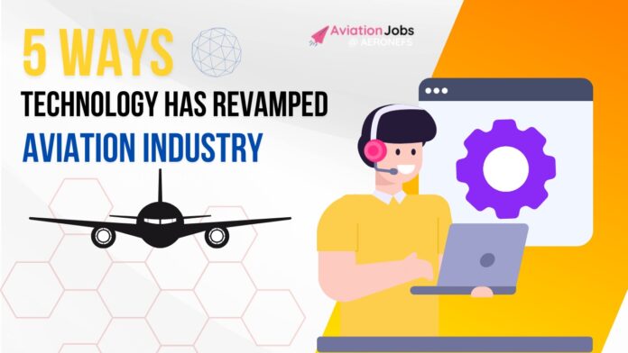 5 Ways Technology has revamped the aviation industry