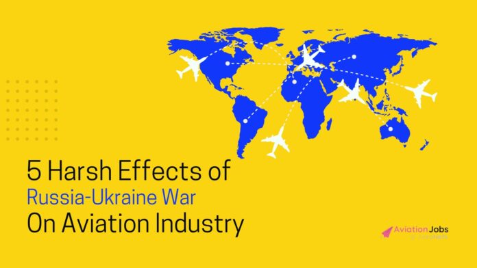 5 Harsh effects of Russia-Ukraine War on Aviation Industry